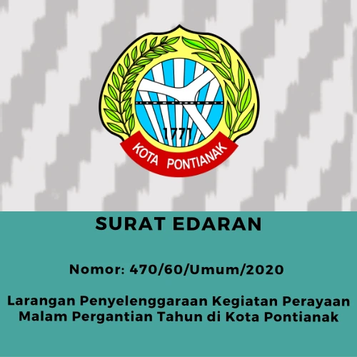 Surat Edaran: Larangan Penyelenggaraan Kegiatan Perayan Malam Pergantian Tahun di Kota Pontianak